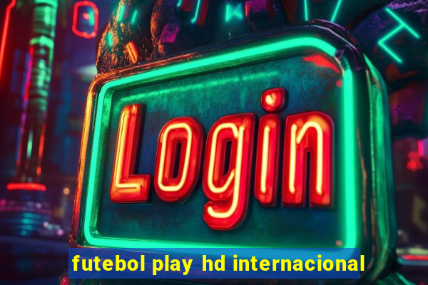 futebol play hd internacional